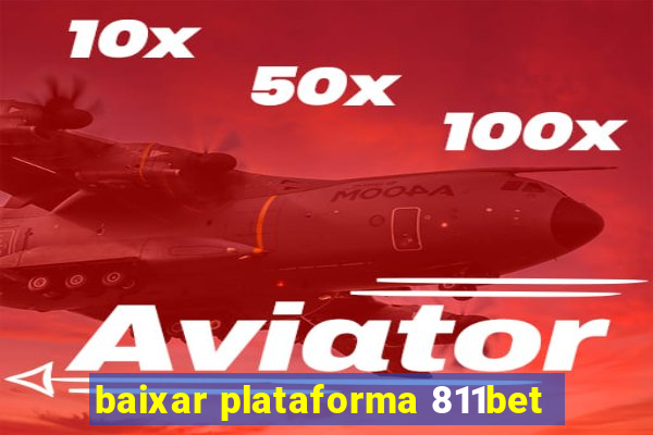 baixar plataforma 811bet